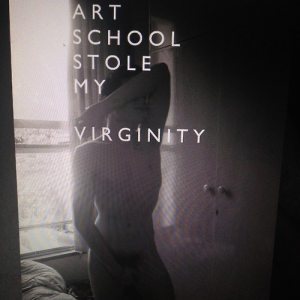 Clayton Pettet, Poster for Art School Stole My Virginity, 2013